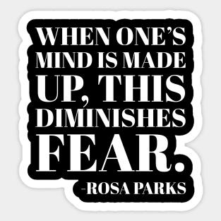 When One's mind is made up, this diminishes fear, Rosa Parks,Black History Sticker